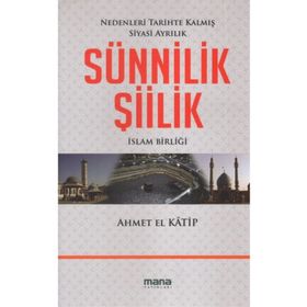SÜNNILIK ŞIILIK İSLAM BIRLIĞI - AHMET EL KATIP
