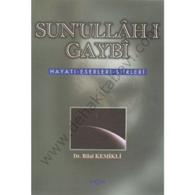 Sun`ullah-ı Gaybı Hayatı Eserleri Şiirleri - Bilal Kemikli