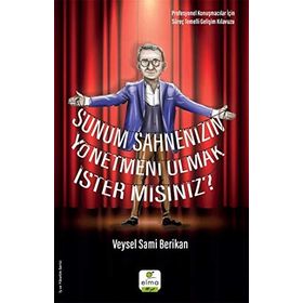 Sunum Sahnenizin Yönetmeni Olmak İster Misiniz - Veysel Sami Berikan