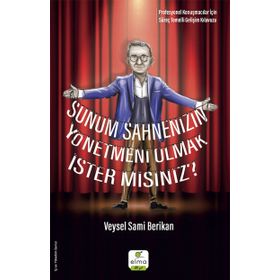 Sunum Sahnenizin Yönetmeni Olmak İster Misiniz - Veysel Sami Berikan