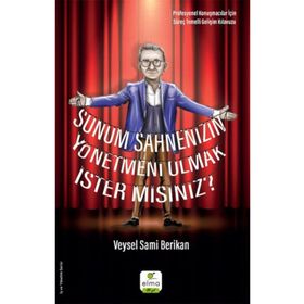 Sunum Sahnenizin Yönetmeni Olmak İster Misiniz - Veysel Sami Berikan