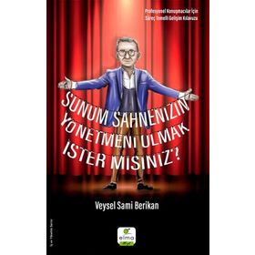 Sunum Sahnenizin Yönetmeni Olmak İster Misiniz - Veysel Sami Berikan