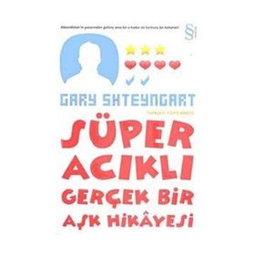 SÜPER ACIKLI GERÇEK BIR AŞK HIKAYESI - GARY SHTEYNGART