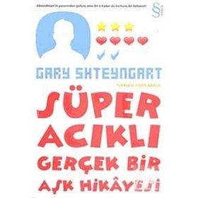 SÜPER ACIKLI GERÇEK BIR AŞK HIKAYESI - GARY SHTEYNGART