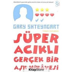 SÜPER ACIKLI GERÇEK BIR AŞK HIKAYESI - GARY SHTEYNGART
