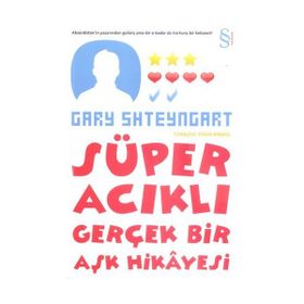 SÜPER ACIKLI GERÇEK BIR AŞK HIKAYESI - GARY SHTEYNGART