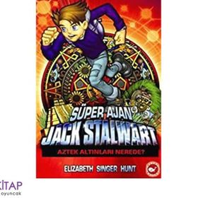SÜPER AJAN JACK STALWART 10 AZTEK ALTINLARI NEREDE? - ELIZABETH SINGER HUNT