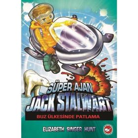 Süper Ajan Jack Stalwart 12 - Buz Ülkesinde Patlama - Elizabeth Singer Hunt