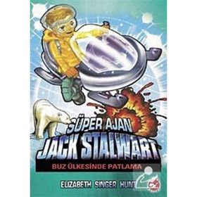 Süper Ajan Jack Stalwart 12 - Buz Ülkesinde Patlama - Elizabeth Singer Hunt