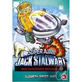 Süper Ajan Jack Stalwart 12 - Buz Ülkesinde Patlama - Elizabeth Singer Hunt