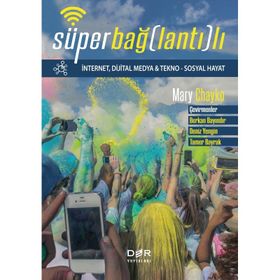 Süper Bağlantılı İnternet, Dijital Medya Tekno - Sosyal Hayat - Mary Chayko