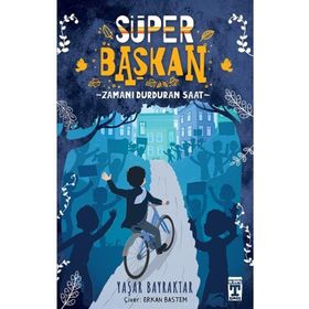 Süper Başkan Zamanı Durduran Saat - Yaşar Bayraktar