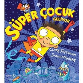 Süper Çocuk Geliyor - Claire Freedman
