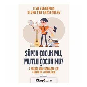 Süper Çocuk Mu, Mutlu Çocuk Mu? - Lisa Sugarman