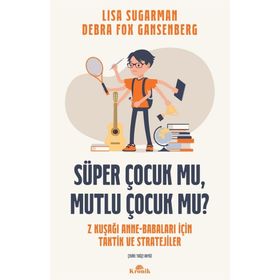 Süper Çocuk Mu, Mutlu Çocuk Mu? - Lisa Sugarman