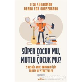 Süper Çocuk Mu, Mutlu Çocuk Mu? - Lisa Sugarman