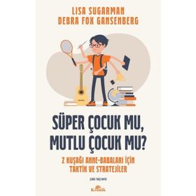Süper Çocuk Mu, Mutlu Çocuk Mu? - Lisa Sugarman