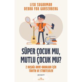 Süper Çocuk Mu, Mutlu Çocuk Mu? - Lisa Sugarman