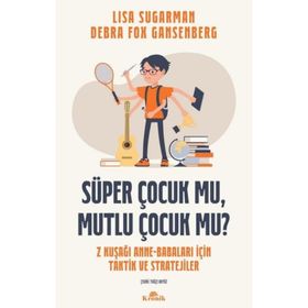 Süper Çocuk Mu, Mutlu Çocuk Mu? - Lisa Sugarman