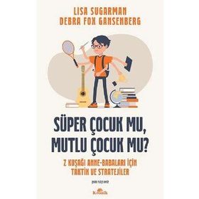 Süper Çocuk Mu, Mutlu Çocuk Mu? - Lisa Sugarman