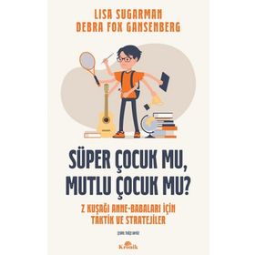 Süper Çocuk Mu, Mutlu Çocuk Mu? - Lisa Sugarman