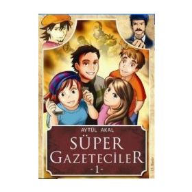 Süper Gazeteciler 1 - Serüven - Aytül Akal