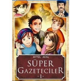 Süper Gazeteciler 1 - Serüven - Aytül Akal