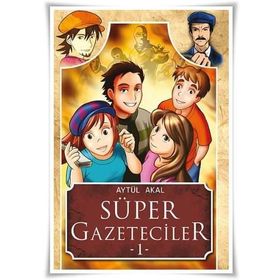 Süper Gazeteciler 1 - Serüven - Aytül Akal