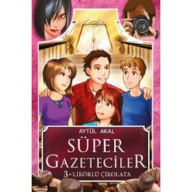 Süper Gazeteciler 3 - Likörlü Çikolata - Aytül Akal