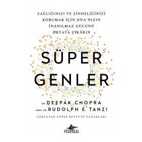 Süper Genler: Sağlığınızı Ve Zindeliğinizi Korumak İçin Dna’nızın İnanılmaz Gücünü Ortaya Çıkarın