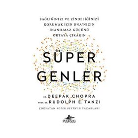 Süper Genler: Sağlığınızı Ve Zindeliğinizi Korumak İçin Dna’nızın İnanılmaz Gücünü Ortaya Çıkarın