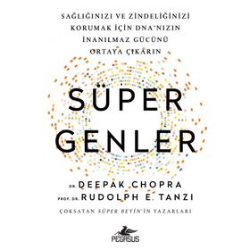 Süper Genler: Sağlığınızı Ve Zindeliğinizi Korumak İçin Dna’nızın İnanılmaz Gücünü Ortaya Çıkarın
