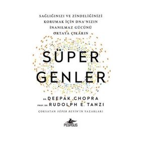 Süper Genler: Sağlığınızı Ve Zindeliğinizi Korumak İçin Dna’nızın İnanılmaz Gücünü Ortaya Çıkarın