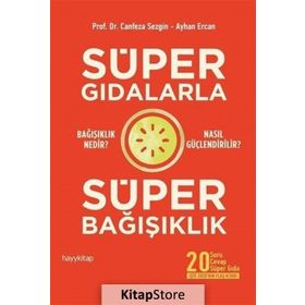 Süper Gıdalarla Süper Bağışıklık - Canfeza Sezgin Ayhan Ercan