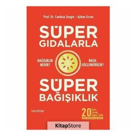 Süper Gıdalarla Süper Bağışıklık - Canfeza Sezgin Ayhan Ercan