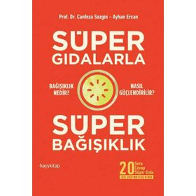 Süper Gıdalarla Süper Bağışıklık - Canfeza Sezgin Ayhan Ercan