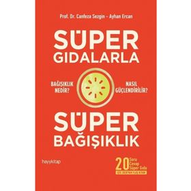 Süper Gıdalarla Süper Bağışıklık - Canfeza Sezgin Ayhan Ercan