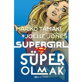 Süper Girl Süper Olmak - Mariko Tamaki - Joelle Jones