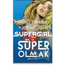 Süper Girl Süper Olmak - Mariko Tamaki - Joelle Jones
