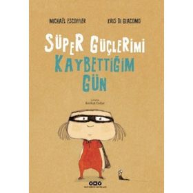 Süper Güçlerimi Kaybettiğim Gün - Michael Escoffier