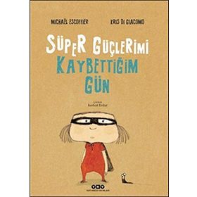 Süper Güçlerimi Kaybettiğim Gün - Michael Escoffier
