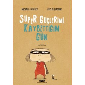 Süper Güçlerimi Kaybettiğim Gün - Michael Escoffier