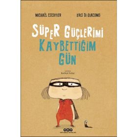Süper Güçlerimi Kaybettiğim Gün - Michael Escoffier