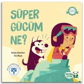 Süper Gücüm Ne? - Aviaq Johnston - Bambu Kitap Yayınları
