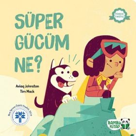 Süper Gücüm Ne? - Aviaq Johnston - Bambu Kitap Yayınları