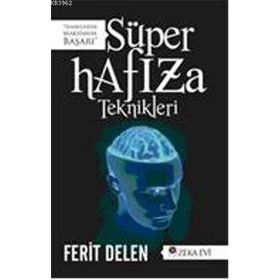 Süper Hafıza Teknikleri - Yak Beyninin Işığını - Ferit Delen