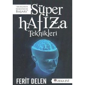 Süper Hafıza Teknikleri - Yak Beyninin Işığını - Ferit Delen