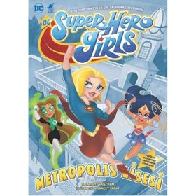 Super Hero Girls Metropolis Lisesi - Amy Wolfram