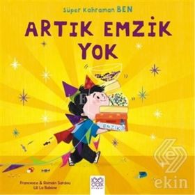 Süper Kahraman Ben - Artık Emzik Yok - Francesca Sardou Romain Sardou