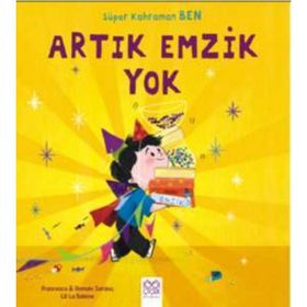Süper Kahraman Ben - Artık Emzik Yok - Francesca Sardou Romain Sardou